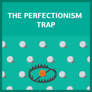 perfectionism trap